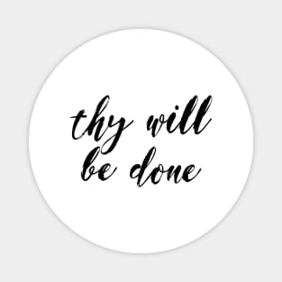 Thy will be done Magnet